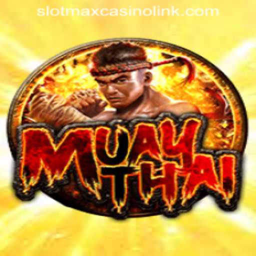 Exploring the MuayThai Game at SLOTMAX CASINO LINK
